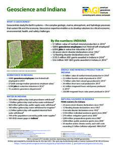 Geoscience and Indiana WHAT IS GEOSCIENCE? Geoscientists study the Earth’s systems — the complex geologic, marine, atmospheric, and hydrologic processes that sustain life and the economy. Geoscience expertise ena