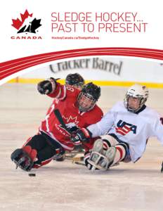 SLEDGE HOCKEY... PAST TO PRESENT HockeyCanada.ca/SledgeHockey Table of Contents Introduction . . . . . . . . . . . . . . . . . . . . . . . . . . . . . . . . . . . . . . . . . . . . . . . . . . 3