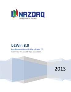 b2Win 8.0 Implementation Guide – Baan IV NAZDAQ – Nazareth Data Quest Ltd. 2013