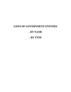 LISTS OF GOVERNMENT ENTITIES - BY NAME - BY TYPE LIST OF GOVERNMENT ENTITIES BY NAME (excluding Departments)