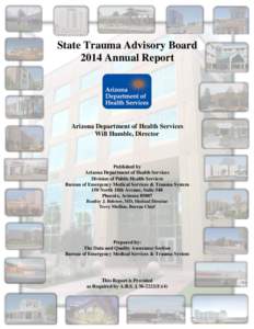 State Trauma Advisory Board 2014 Annual Report Arizona Department of Health Services Will Humble, Director