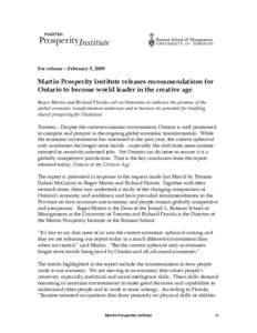 For release – February 5, 2009  Martin Prosperity Institute releases recommendations for Ontario to become world leader in the creative age Roger Martin and Richard Florida call on Ontarians to embrace the promise of t