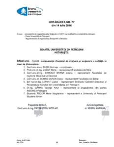 HOTĂRÂREA NR. 77 din 14 iulie 2016 În baza: - prevederilor din Legea Educaţiei Naţionale nr, cu modificările și completările ulterioare; - Cartei Universităţii din Petroşani; - Regulamentului de organiz