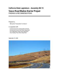 California State Legislature – Assembly Bill 15  Vasco Road Median Barrier Project FINDINGS & RECOMMENDATIONS  Prepared by: