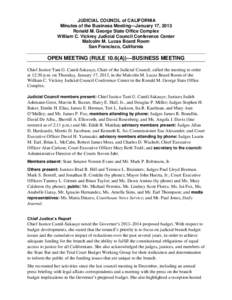 JUDICIAL COUNCIL of CALIFORNIA Minutes of the Business Meeting—January 17, 2013 Ronald M. George State Office Complex William C. Vickrey Judicial Council Conference Center Malcolm M. Lucas Board Room San Francisco, Cal