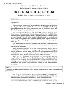INTEGRATED ALGEBRA The University of the State of New York REGENTS HIGH SCHOOL EXAMINATION INTEGRATED ALGEBRA Friday, June 19, 2009 — 1:15 to 4:15 p.m., only