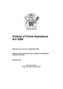 Queensland  Victims of Crime Assistance Act[removed]Reprinted as in force on 17 September 2009