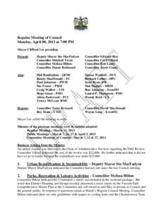 Regular Meeting of Council Monday, April 08, 2013 at 7:00 PM Mayor Clifford Lee presiding Present:  Deputy Mayor Stu MacFadyen