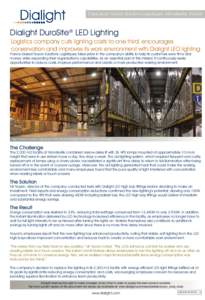 Case study: Noyon Solutions Logistiques, Mondeville, France  Dialight DuroSite® LED Lighting Logistics company cuts lighting costs to one third, encourages conservation and improves its work environment with Dialight LE