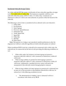 Residential Sidewalk Design Criteria As in line with the MTP the county would prefer all new sidewalks regardless of origin to be 5’ in width with a 4’ utility strip. The minimum acceptable width for a new sidewalk w