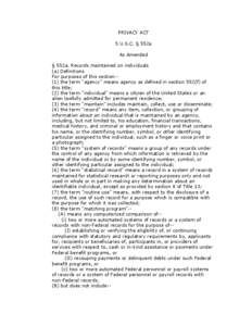 PRIVACY ACT 5 U.S.C. § 552a As Amended § 552a. Records maintained on individuals (a) Definitions For purposes of this section-(1) the term 