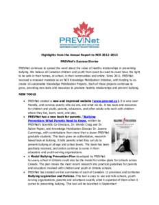 Highlights from the Annual Report to NCE[removed]PREVNet’s Success Stories PREVNet continues to spread the word about the value of healthy relationships in preventing bullying. We believe all Canadian children and yo