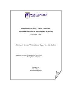 International Writing Centers Association National Conference on Peer Tutoring in Writing Las Vegas, 2008 Defining the Limits of Writing Center Support for ESL Students