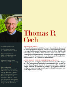 Thomas R. Cech GRFP Recipient: 1970 Undergraduate Institution:  B.A. 1970, Grinnell College