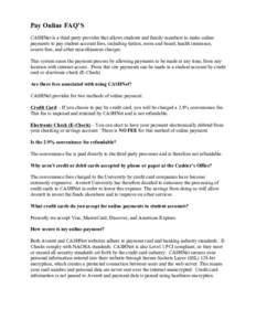 Pay Online FAQ’S CASHNet is a third party provider that allows students and family members to make online payments to pay student account fees, including tuition, room and board, health insurance, course fees, and othe