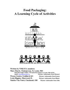 Food Packaging: A Learning Cycle of Activities Written by NMLSTA members Mary Harris, Chairperson, St. Louis, MO John Burroughs School, 755 South Price Road, St. Louis, MO 63124
