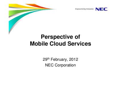 Perspective of Mobile Cloud Services 29th February, 2012 NEC Corporation  ▐ Cloud Computing Deployment Waves