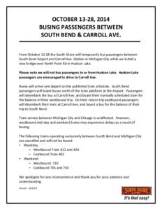 OCTOBER 13-28, 2014 BUSING PASSENGERS BETWEEN SOUTH BEND & CARROLL AVE. From October[removed]the South Shore will temporarily bus passengers between South Bend Airport and Carroll Ave. Station in Michigan City while we ins