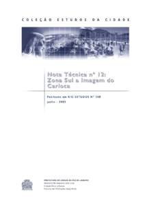 Notas Técnicas do Plano Estratégico ZONA SUL∗ Existe uma história da Zona Sul, mas em nenhuma outra região do Rio de Janeiro cada bairro conta histórias tão entrelaçadas e simultaneamente tão distintas. A história da Zona Sul é, portanto, a