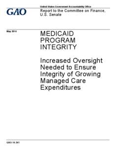 GAO[removed], Medicaid Program Integrity: Increased Oversight Needed to Ensure Integrity of Growing Managed Care Expenditures