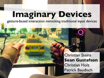 Imaginary Devices gesture-based interaction mimicking traditional input devices Christian Steins Sean Gustafson Christian Holz