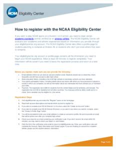 How to register with the NCAA Eligibility Center If you want to play NCAA sports at a Division I or II school, you need to meet certain academic standards and be certified as an amateur athlete. The NCAA Eligibility Cent