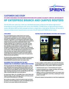 CUSTOMER CASE STUDY HP CAMPUS AND BRANCH ROUTERS DEMONSTRATE INDUSTRY LEADING SCALABILITY, SERVICES, AND RELIABILITY HP ENTERPRISE BRANCH AND CAMPUS ROUTERS The HP 6600 router series has a multi-core, distributed process