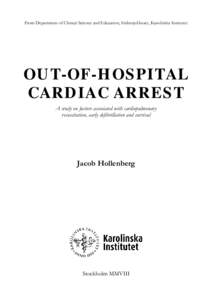 From Department of Clinical Science and Education, Södersjukhuset, Karolinska Institutet  OUT-OF-HOSPITAL CARDIAC ARREST A study on factors associated with cardiopulmonary resuscitation, early defibrillation and surviva
