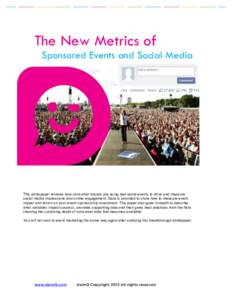 The New Metrics of Sponsored Events and Social Media This whitepaper reviews how consumer brands are using real-world events to drive and measure social media impressions and online engagement. Data is provided to show h