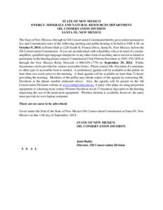 STATE OF NEW MEXICO ENERGY, MINERALS AND NATURAL RESOURCES DEPARTMENT OIL CONSERVATION DIVISION SANTA FE, NEW MEXICO The State of New Mexico, through its Oil Conservation Commission hereby gives notice pursuant to law an