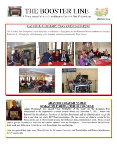 THE BOOSTER LINE A NEWSLETTER DEDICATED TO GREENE COUNTY FIRE VOLUNTEERS SPRING 2014 CATSKILL AUXILIARY PLAY CUPID’S HELPERS The Catskill Fire Company’s Auxiliary held a Valentine’s Day party for the Fireman Home r
