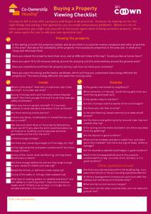 Buying a Property Viewing Checklist It’s easy to fall in love with a property and forget to be practical. However, by looking out for the right things and asking a few questions you can avoid unnecessary problems. Belo