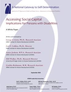 A National Gateway to Self-Determination funded by the US Department of Health and Human Services, Administration on Developmental Disabilities Accessing Social Capital Implications for Persons with Disabilities A White 