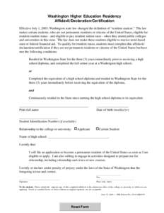 Washington Higher Education Residency Affidavit/Declaration/Certification Effective July 1, 2003, Washington state law changed the definition of “resident student.” The law makes certain students, who are not permane