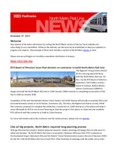 November 27, 2013  Welcome Stay abreast of the latest information by visiting the North Metro section of the FasTracks website and subscribing to our e-newsletter. While on the website, use the tools we’ve established 