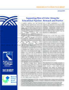 RESEARCH TO PRACTICE BRIEF January 2013 Supporting Men of Color Along the Educational Pipeline: Research and Practice A student’s pathway into and through