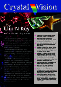 Clip N Key HD/SD clip and sting stores 	Find the perfect HD/SD clip store for your application: available in four versions  Clip N Key is a low-cost clip and sting store –