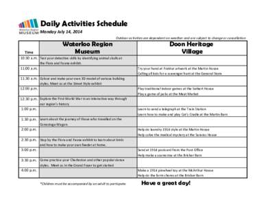 Daily Activities Schedule Monday July 14, 2014 Outdoor activities are dependent on weather and are subject to change or cancellation Waterloo Region Museum