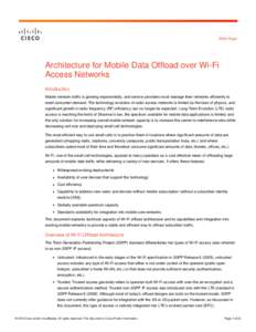 White Paper  Architecture for Mobile Data Offload over Wi-Fi Access Networks Introduction Mobile network traffic is growing exponentially, and service providers must manage their networks efficiently to