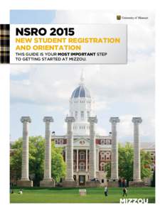 NSRONEW STUDENT REGISTRATION AND ORIENTATION THIS GUIDE IS YOUR MOST IMPORTANT STEP TO GETTING STARTED AT MIZZOU.