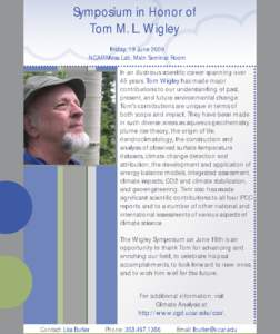 Symposium in Honor of Tom M. L. Wigley Friday, 19 June 2009 NCAR Mesa Lab, Main Seminar Room  ..............................................................................................