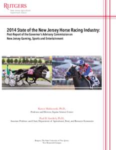 2014 State of the New Jersey Horse Racing Industry: Post-Report of the Governor’s Advisory Commission on New Jersey Gaming, Sports and Entertainment Karyn Malinowski, Ph.D., Professor and Director, Equine Science Cente