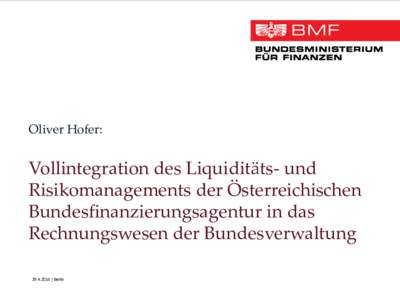 Oliver Hofer:  Vollintegration des Liquiditäts- und Risikomanagements der Österreichischen Bundesfinanzierungsagentur in das Rechnungswesen der Bundesverwaltung