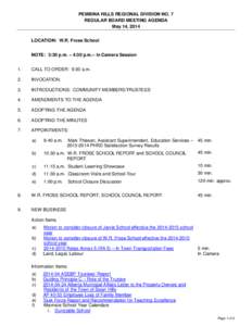PEMBINA HILLS REGIONAL DIVISION NO. 7 REGULAR BOARD MEETING AGENDA May 14, 2014 LOCATION: W.R. Frose School NOTE: 3:30 p.m. – 4:30 p.m.– In Camera Session 1.
