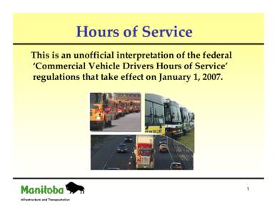 Hours of Service This is an unofficial interpretation of the federal  ‘Commercial Vehicle Drivers Hours of Service’ regulations that take effect on January 1, [removed]