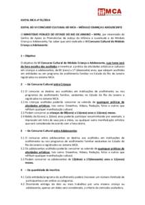 EDITAL MCA nº EDITAL DO VI CONCURSO CULTURAL DO MCA – MÓDULO CRIANÇA E ADOLESCENTE O MINISTÉRIO PÚBLICO DO ESTADO DO RIO DE JANEIRO – MPRJ, por intermédio do Centro de Apoio às Promotorias de Justiça 