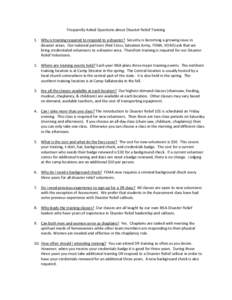 Frequently Asked Questions about Disaster Relief Training 1. Why is training required to respond to a disaster? Security is becoming a growing issue in disaster areas. Our national partners (Red Cross, Salvation Army, FE
