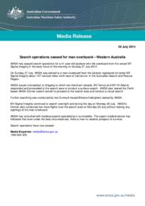 28 July[removed]Search operations ceased for man overboard—Western Australia AMSA has ceased search operations for a 41 year-old seafarer who fell overboard from the vessel MT Sigma Integrity in the early hours of the mo