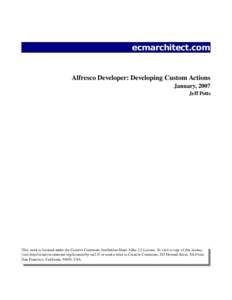 ecmarchitect.com  Alfresco Developer: Developing Custom Actions January, 2007 Jeff Potts