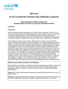 Bill C-310 An Act to amend the Criminal Code (trafficking in persons) Brief submitted by UNICEF Canada to the